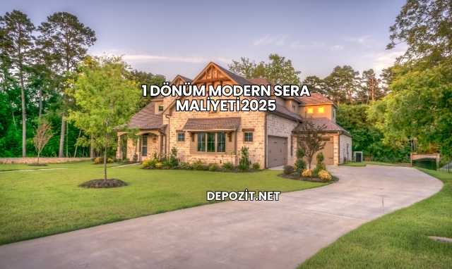 1 Dönüm Modern Sera Maliyeti 2025